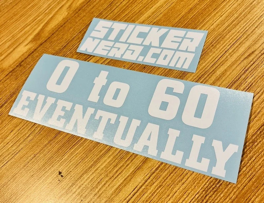 0 to 60 Eventually Sticker