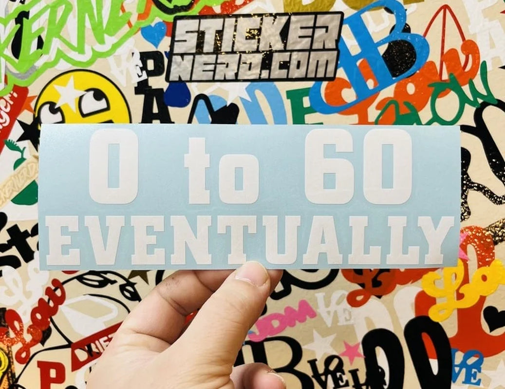 0 to 60 Eventually Sticker