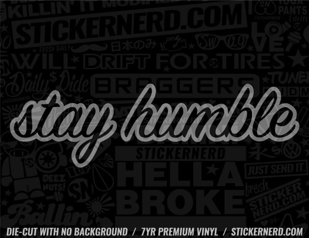 Stay Humble Sticker