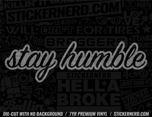 Stay Humble Sticker