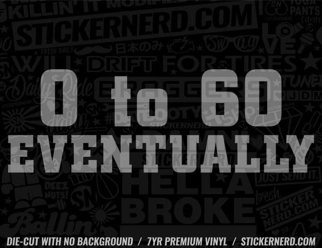 0 to 60 Eventually Sticker