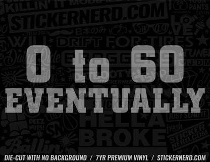 0 to 60 Eventually Sticker