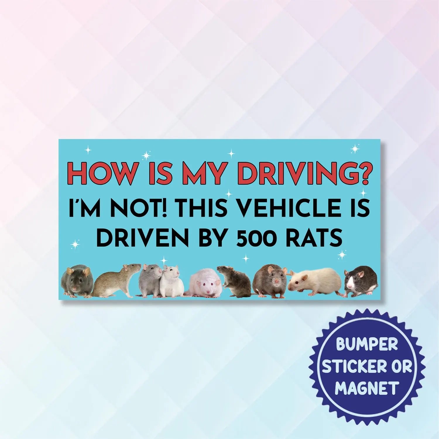 How’S My Driving I’M Not This Vehicle Is Driven by 700 Rats Magnetic/Bumper Sticker, Rat-Powered Car Joke, Hilarious Vehicle Magnet/Sticker